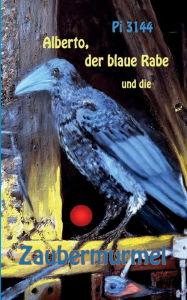 Title: Alberto, der blaue Rabe und die Zaubermurmel, Author: Pi 3144