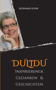 Title: DULIDU - Inspirierende Gedanken & Geschichten, Author: Rosemarie Hofer