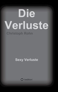 Title: Die Verluste, Author: Christoph Rohn