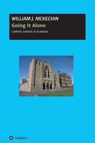 Title: Going It Alone, Author: WILLIAM JOSEPH MCKECHIN