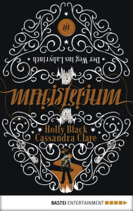 Title: Der Weg ins Labyrinth: Magisterium #1, Author: Holly Black