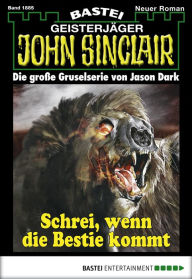 Title: John Sinclair 1885: Schrei, wenn die Bestie kommt, Author: Jason Dark