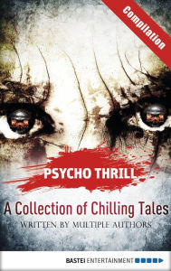 Title: Psycho Thrill - A Collection of Chilling Tales: Compilation, Author: Christian Endres