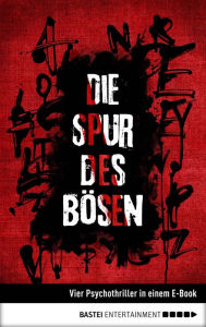 Title: Die Spur des Bösen: Vier Psychothriller in einem E-Book, Author: Christian Endres