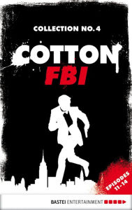 Title: Cotton FBI Collection No. 4: Episodes 11-14, Author: Alexander Lohmann