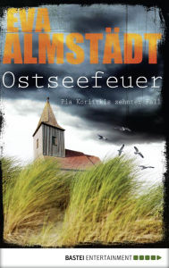 Title: Ostseefeuer: Pia Korittkis zehnter Fall, Author: Eva Almstädt