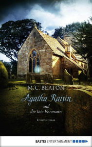Title: Agatha Raisin und der tote Ehemann: Kriminalroman, Author: M. C. Beaton