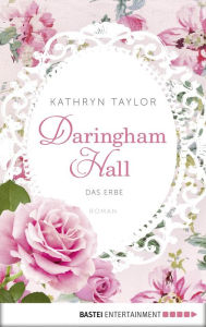 Title: Daringham Hall - Das Erbe: Roman, Author: Kathryn Taylor