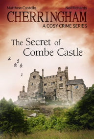 Title: Cherringham - The Secret of Combe Castle: A Cosy Crime Series, Author: Matthew Costello