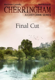 Title: Cherringham - Final Cut: A Cosy Crime Series, Author: Matthew Costello