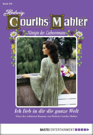 Title: Hedwig Courths-Mahler - Folge 100: Ich lieb in dir die ganze Welt, Author: Hedwig Courths-Mahler