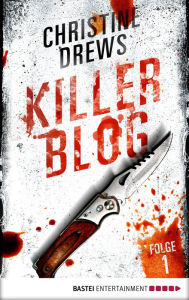 Title: Killer Blog - Folge 1: Die Erkenntnis, Author: Christine Drews