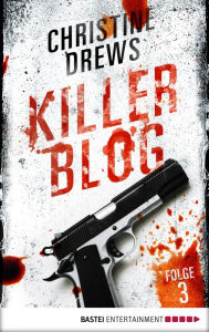 Title: Killer Blog - Folge 3: Rache, Author: Christine Drews