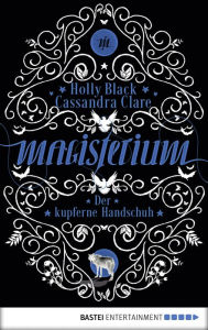 Title: Der kupferne Handschuh: Magisterium #2, Author: Holly Black