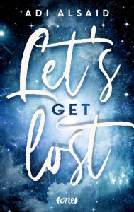 Title: Let's get lost, Author: Adi Alsaid