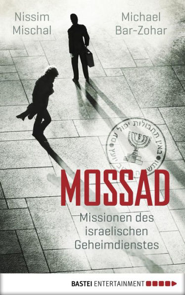 Mossad: Missionen des israelischen Geheimdienstes