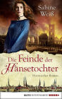 Die Feinde der Hansetochter: Historischer Roman