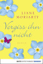 Vergiss ihn nicht: Roman