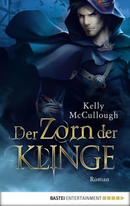 Title: Der Zorn der Klinge: Roman, Author: Kelly McCullough