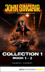 Title: John Sinclair - Demon Hunter: Book 1 - 3, Author: Gabriel Conroy