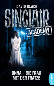 Title: Sinclair Academy - 02: Onna - Die Frau mit der Fratze, Author: David Black