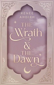 Title: Zorn und Morgenröte (The Wrath and the Dawn), Author: Renée Ahdieh