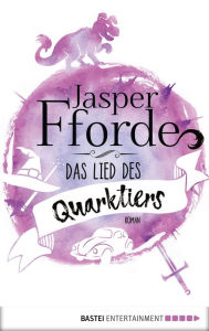 Title: Das Lied des Quarktiers, Author: Jasper Fforde