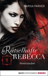 Title: Rätselhafte Rebecca 01: Hexenzauber, Author: Marisa Parker