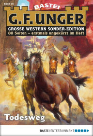 Title: G. F. Unger Sonder-Edition 76: Todesweg, Author: G. F. Unger