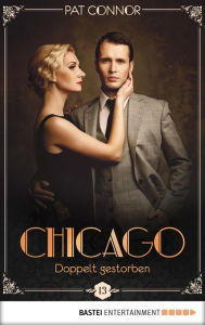 Title: Chicago - Doppelt gestorben, Author: Pat Connor