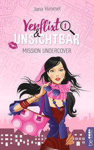 Title: Verflixt und unsichtbar: Mission Undercover, Author: Jana Himmel