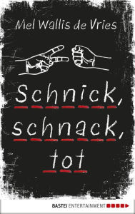 Title: Schnick, schnack, tot, Author: Mel Wallis de Vries