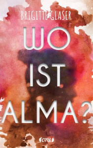 Title: Wo ist Alma?: Incis zweiter Fall, Author: Brigitte Glaser