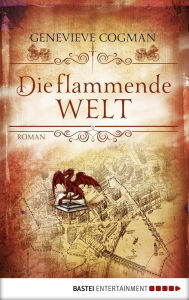 Title: Die flammende Welt: Roman (The Burning Page), Author: Genevieve Cogman