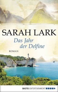 Title: Das Jahr der Delfine: Roman, Author: Sarah Lark