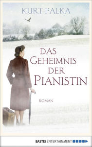 Title: Das Geheimnis der Pianistin: Roman, Author: Kurt Palka