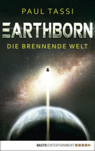Title: Earthborn: Die brennende Welt: Roman, Author: Paul Tassi