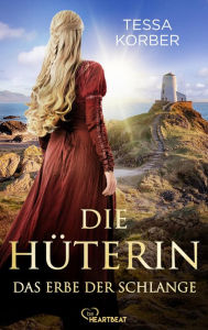 Title: Die Hüterin - Das Erbe der Schlange: Historischer Roman, Author: Tessa Korber