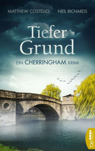 Title: Tiefer Grund: Ein Cherringham Krimi, Author: Matthew Costello