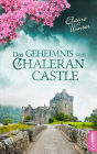 Das Geheimnis von Chaleran Castle: Eine Burg voller Geheimnisse. Ein schottischer Clan. Eine dramatische Familientragödie.