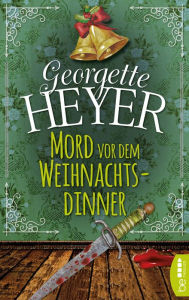 Title: Mord vor dem Weihnachtsdinner, Author: Georgette Heyer