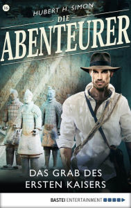 Title: Die Abenteurer - Folge 16: Das Grab des Ersten Kaisers, Author: Hubert H. Simon