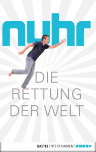 Title: Die Rettung der Welt: Meine Autobiografie, Author: Dieter Nuhr