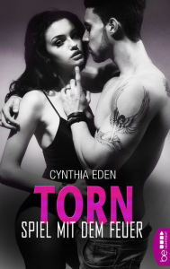 Title: Torn - Spiel mit dem Feuer: Romance Thriller Hot, Spicy and Dark., Author: Cynthia Eden