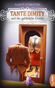 Title: Tante Dimity und der gefährliche Drache (Aunt Dimity Slays the Dragon), Author: Nancy Atherton