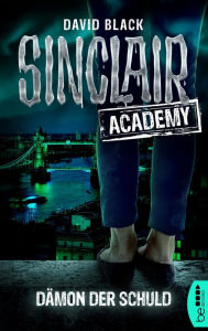Title: Sinclair Academy - 08: Dämon der Schuld, Author: David Black