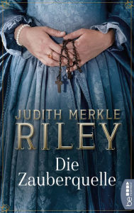 Title: Die Zauberquelle, Author: Judith Merkle Riley