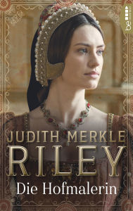 Title: Die Hofmalerin, Author: Judith Merkle Riley