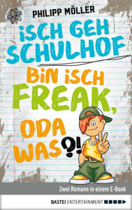 Title: Isch geh Schulhof / Bin isch Freak, oda was?!: Zwei Romane in einem E-Book, Author: Philipp Möller
