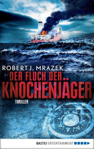 Title: Der Fluch der Knochenjäger: Thriller, Author: Robert Mrazek